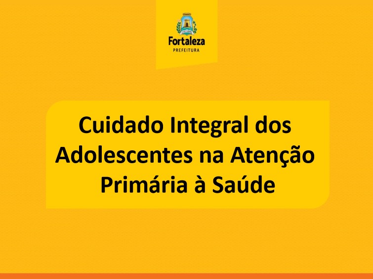 Cuidado Integral dos Adolescentes na Atenção Primária à Saúde com enfoque na intersetorialidade.